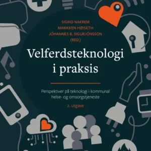 Velferdsteknologi i praksis : perspektiver på teknologi i kommunal helse- og omsorgstjeneste