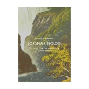 Jordnær teologi - Planter, dyr og mennesker i Guds verden