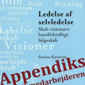 Appendiks til Medarbejderen - Ledelse af Selvledelse skab visionært handlekraftigt følgeskab