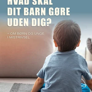 Hvad skal dit barn gøre uden dig?