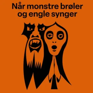 Når monstre brøler og engle synger