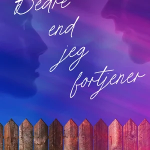 Bedre end jeg fortjener