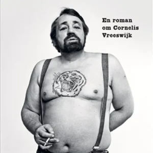 Nu när man är död : en roman om Cornelis Vreeswijk