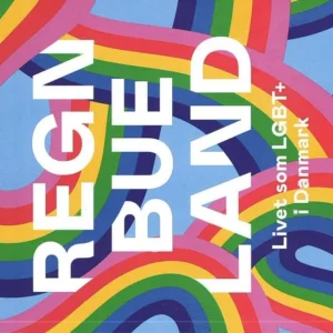 Regnbueland- Livet som LGBTÂ´er i Danmark