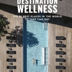 Destination Wellness: The 35 best places in the world to take time out