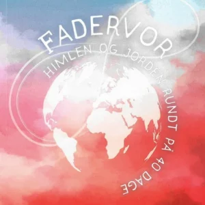 Fadervor - Himlen og jorden rundt på 40 dage