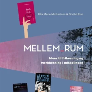 Mellem_rum. Ideer til frilæsning og værklæsning i udskolingen