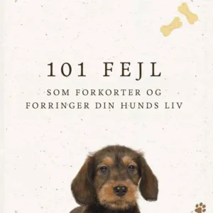 101 fejl som forkorter og forringer din hunds liv