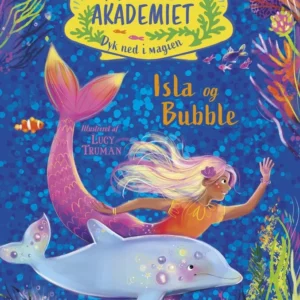 Havfrueakademiet. Dyk ned i magien: Isla og Bubble