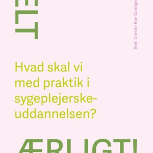 Helt ærligt! Hvad skal vi med praktik i sygeplejerskeuddannelsen?