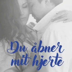 Du åbner mit hjerte