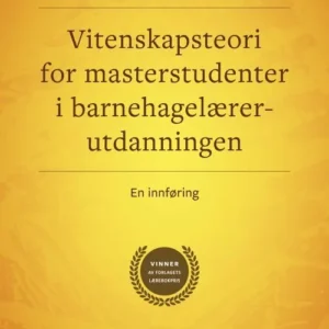 Vitenskapsteori for masterstudenter i barnehagelærerutdanningen : en innføring