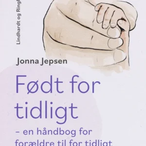 Født for tidligt  -  en håndbog for forældre til for tidligt fødte spædbørn