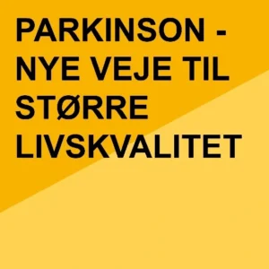 Parkinson - nye vej til større livskvalitet