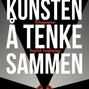 Kunsten å tenke sammen : elementær logisk tenkning