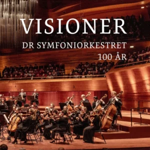 Visioner - DR Symfoniorkestret 100 år