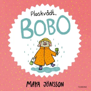 Plaskvådt, Bobo