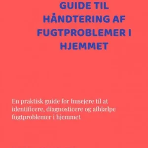 Guide til Håndtering af Fugtproblemer i Hjemmet