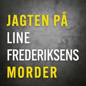 Jagten på Line Frederiksens morder