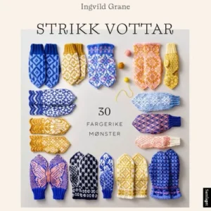 Strikk vottar : 30 fargerike mønster