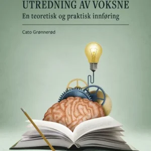 Psykologisk utredning av voksne : en teoretisk og praktisk innføring