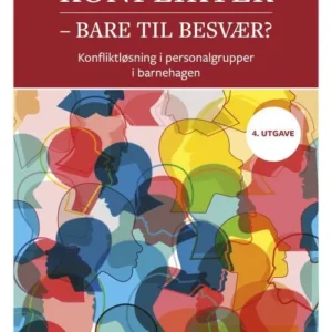 Konflikter - bare til besvær? : konfliktløsning i personalgrupper i barnehagen