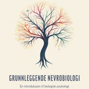 Grunnleggende nevrobiologi : en introduksjon til biologisk psykologi