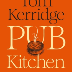 Pub Kitchen The Ultimate Modern British Food Bible: The Sunday Times Bestseller