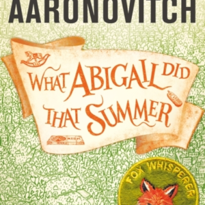 What Abigail Did That Summer A Rivers Of London Novella