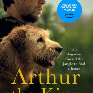 Arthur The King The Dog Who Crossed The Jungle To Find A Home *Watch Now On Amazon Prime*