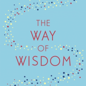 The Way Of Wisdom A Year Of Daily Devotions In The Book Of Proverbs (Us Title: God'S Wisdom For Navigating Life)