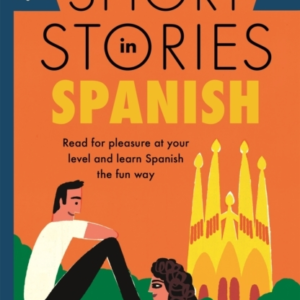 Short Stories In Spanish For Beginners Read For Pleasure At Your Level, Expand Your Vocabulary And Learn Spanish The Fun Way