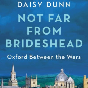 Not Far From Brideshead Oxford Between The Wars
