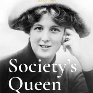 Society'S Queen The Life Of Edith, Marchioness Of Londonderry