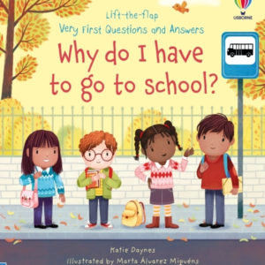 Very First Questions And Answers Why Do I Have To Go To School? An Empowering First Day Of School Book For Children
