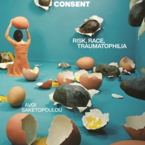 Sexuality Beyond Consent Risk, Race, Traumatophilia