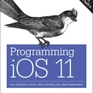 Programming Ios 11 Dive Deep Into Views, View Controllers, And Frameworks