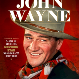 Story Of John Wayne The Ultimate Collector'S Guide