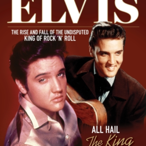 Story Of Elvis The Rise And Fall Of The Undisputed King Of Rock 'N' Roll