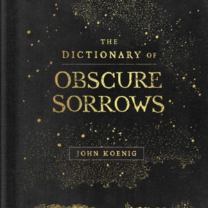 The Dictionary Of Obscure Sorrows