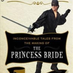 As You Wish Inconceivable Tales From The Making Of The Princess Bride