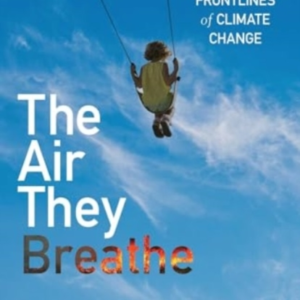 The Air They Breathe A Pediatrician On The Frontlines Of Climate Change