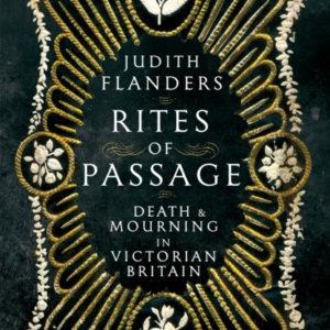 Rites Of Passage Death And Mourning In Victorian Britain