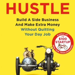 Side Hustle Build A Side Business And Make Extra Money  -  Without Quitting Your Day Job