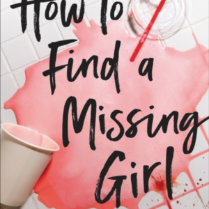 How To Find A Missing Girl A Sapphic Thriller Perfect For Fans Of A Good Girl'S Guide To Murder