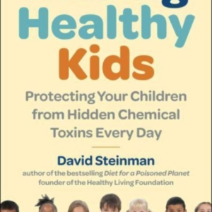 Raising Healthy Kids Protecting Your Children From Hidden Chemical Toxins