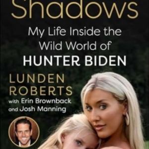 Out Of The Shadows My Life Inside The Wild World Of Hunter Biden