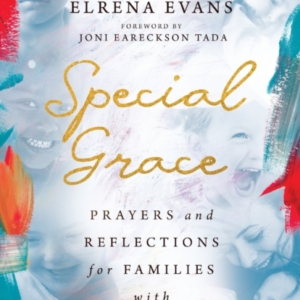 Special Grace  -  Prayers And Reflections For Families With Special Needs