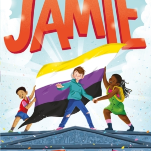 Jamie A Joyful Story Of Friendship, Bravery And Acceptance