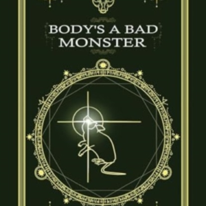 Body'S A Bad Monster